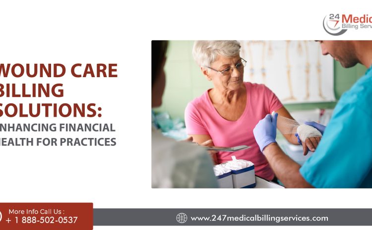  Wound Care Billing Solutions: Enhancing Financial Health for Practices