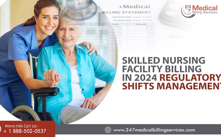  Skilled Nursing Facility Billing in 2024 Regulatory Shifts Management