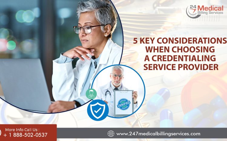  5 Key Considerations When Choosing a Credentialing Service Provider