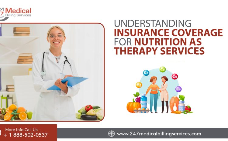  Understanding Insurance Coverage for Nutrition as Therapy Services